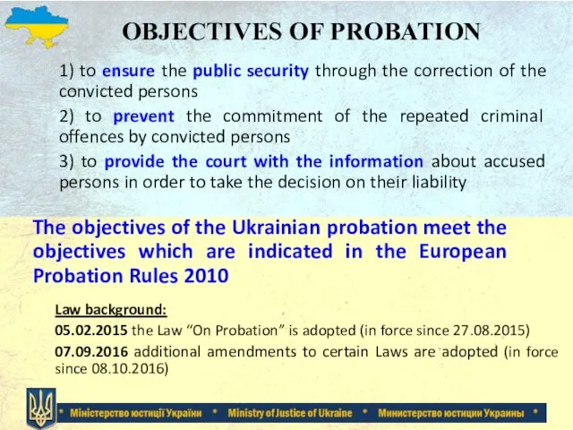 OBJECTIVES OF PROBATION 1) to ensure the public security through the