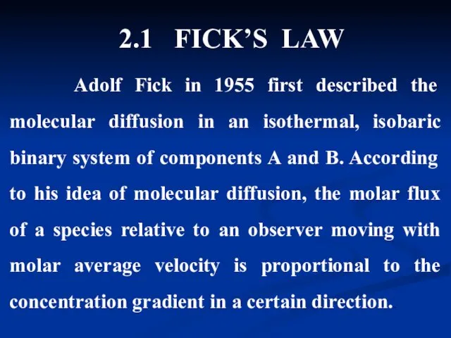 2.1 FICK’S LAW Adolf Fick in 1955 first described the molecular