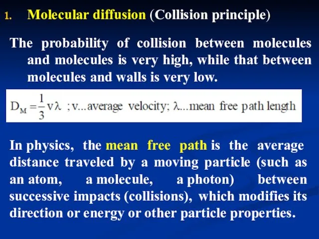 Molecular diffusion (Collision principle) The probability of collision between molecules and