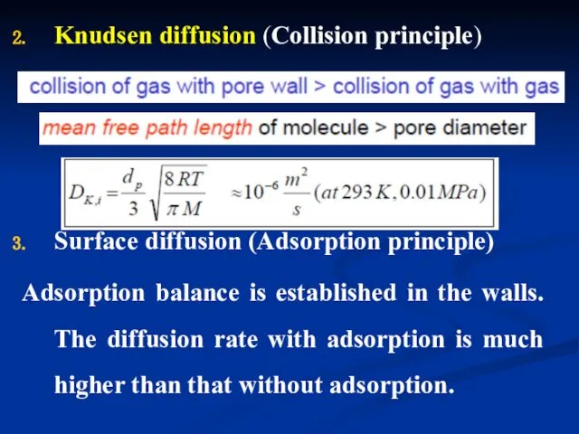 Knudsen diffusion (Collision principle) Surface diffusion (Adsorption principle) Adsorption balance is
