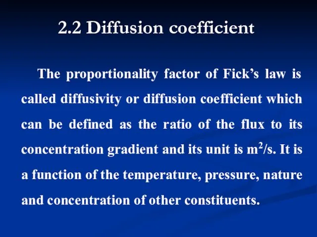 2.2 Diffusion coefficient The proportionality factor of Fick’s law is called