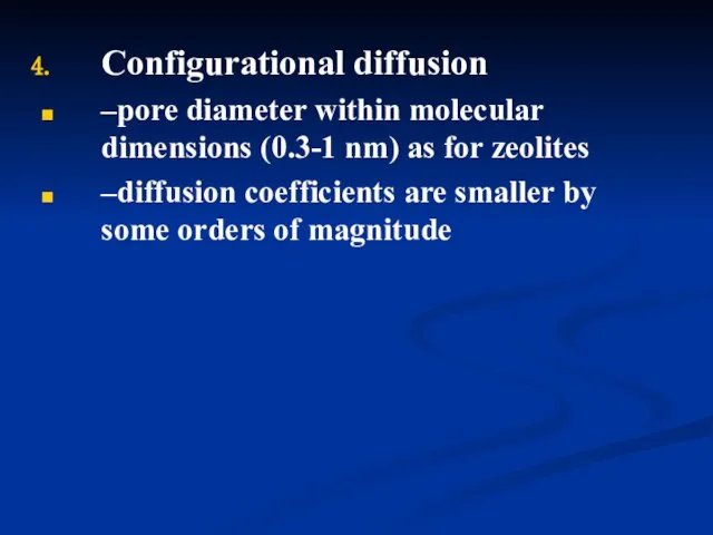 Configurational diffusion –pore diameter within molecular dimensions (0.3-1 nm) as for