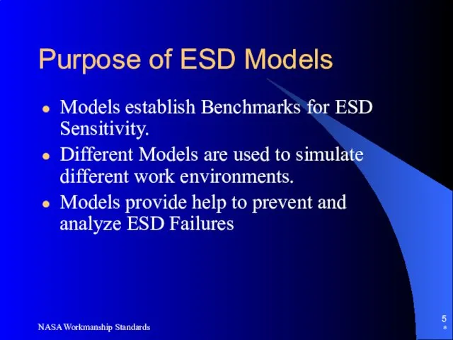 * NASA Workmanship Standards Purpose of ESD Models Models establish Benchmarks