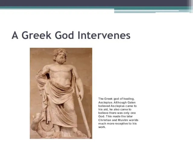 A Greek God Intervenes The Greek god of healing, Asclepius. Although