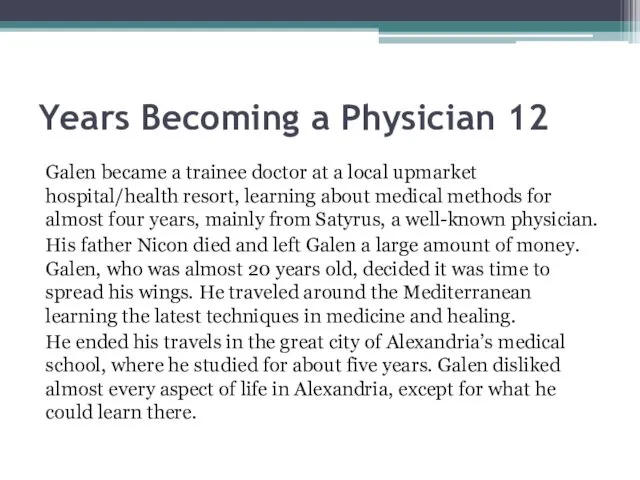 12 Years Becoming a Physician Galen became a trainee doctor at