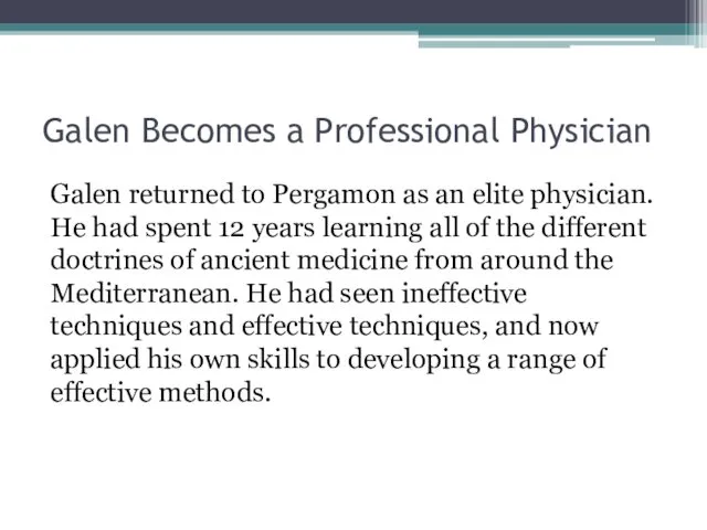 Galen Becomes a Professional Physician Galen returned to Pergamon as an