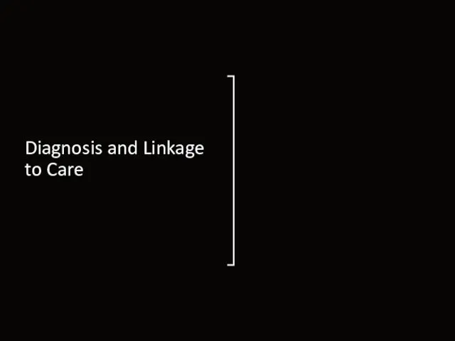 Diagnosis and Linkage to Care