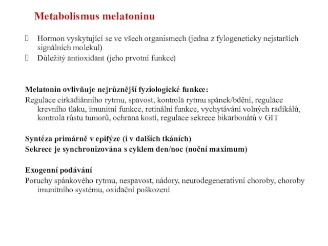 Hormon vyskytující se ve všech organismech (jedna z fylogeneticky nejstarších signálních