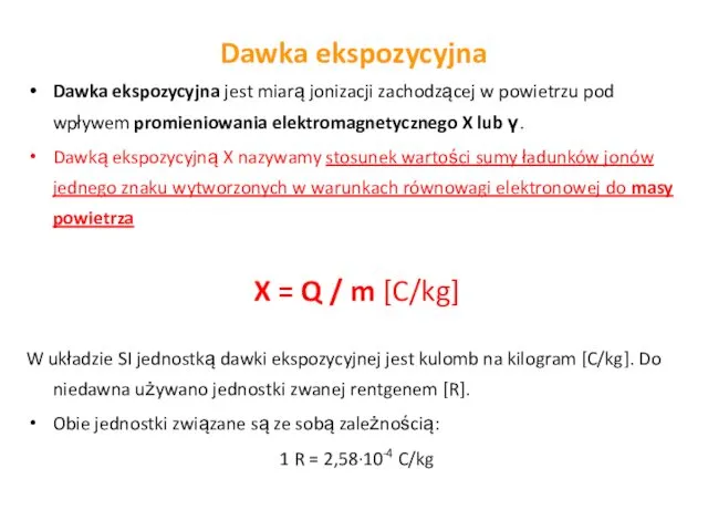 Dawka ekspozycyjna jest miarą jonizacji zachodzącej w powietrzu pod wpływem promieniowania