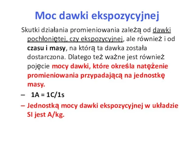 Skutki działania promieniowania zależą od dawki pochłoniętej, czy ekspozycyjnej, ale również