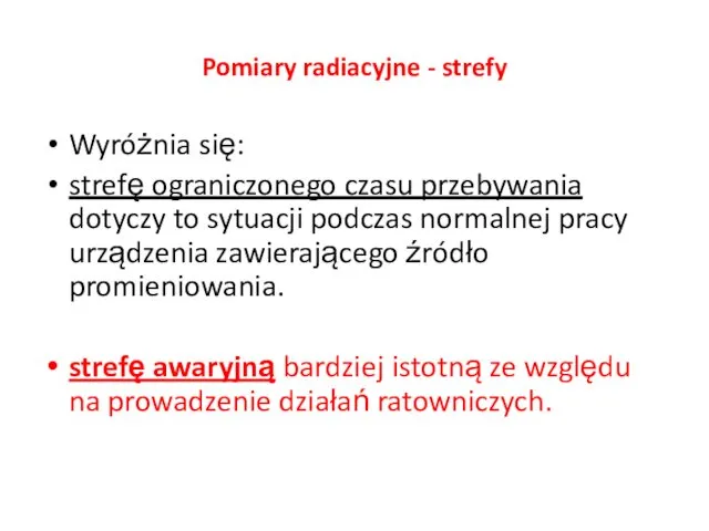 Pomiary radiacyjne - strefy Wyróżnia się: strefę ograniczonego czasu przebywania dotyczy