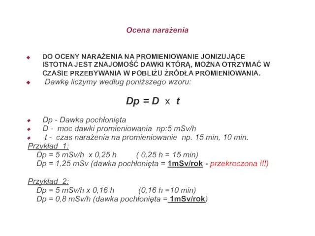 DO OCENY NARAŻENIA NA PROMIENIOWANIE JONIZUJĄCE ISTOTNA JEST ZNAJOMOŚĆ DAWKI KTÓRĄ,