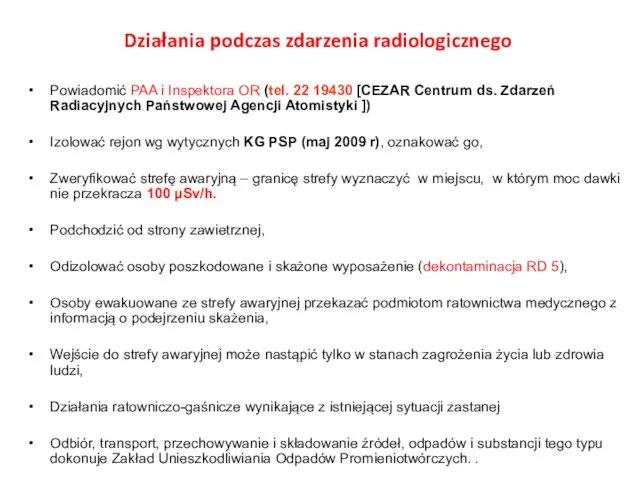 Działania podczas zdarzenia radiologicznego Powiadomić PAA i Inspektora OR (tel. 22