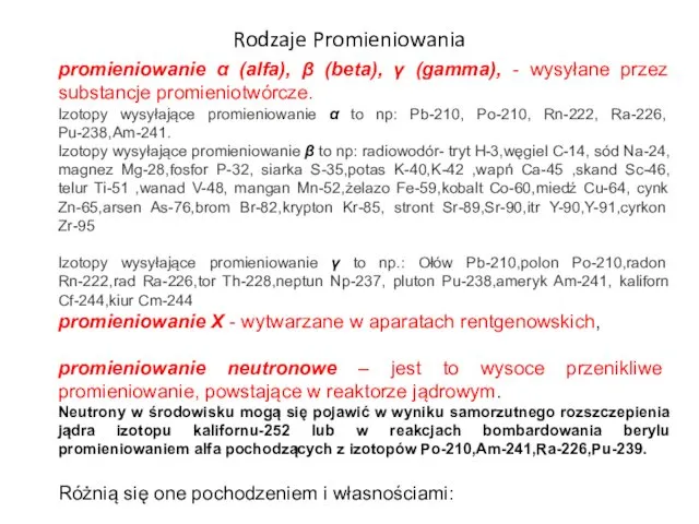 promieniowanie α (alfa), β (beta), γ (gamma), - wysyłane przez substancje