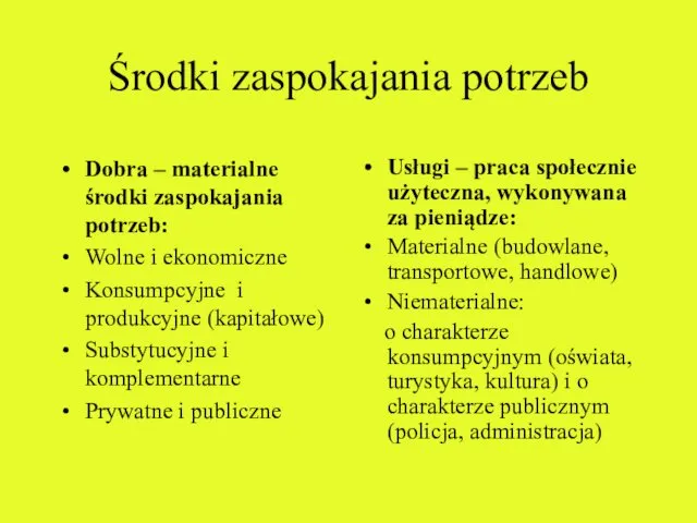 Środki zaspokajania potrzeb Dobra – materialne środki zaspokajania potrzeb: Wolne i