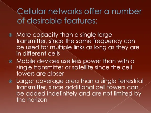 Cellular networks offer a number of desirable features: More capacity than