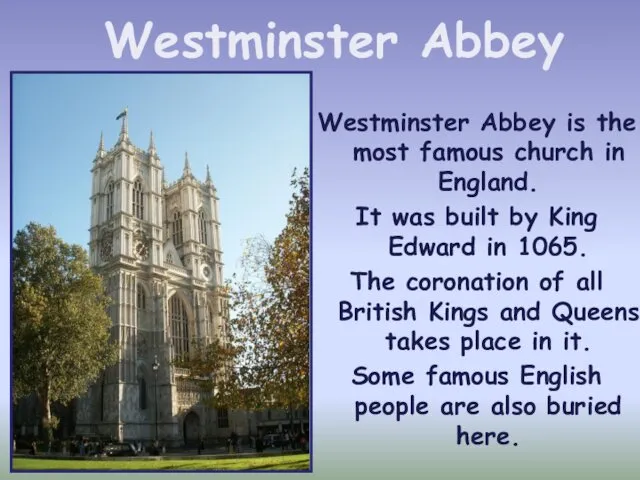 Westminster Abbey is the most famous church in England. It was
