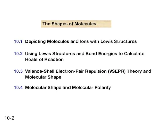 The Shapes of Molecules 10.1 Depicting Molecules and Ions with Lewis