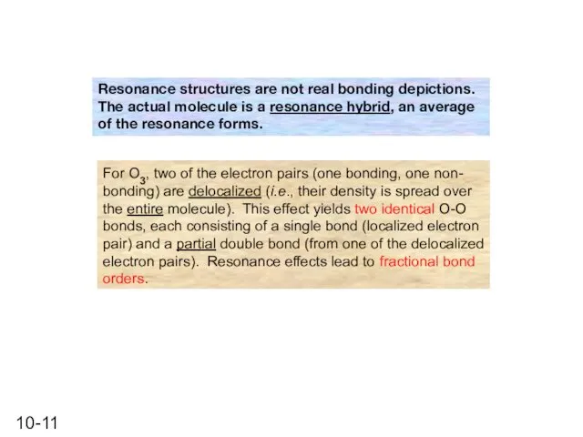 Resonance structures are not real bonding depictions. The actual molecule is