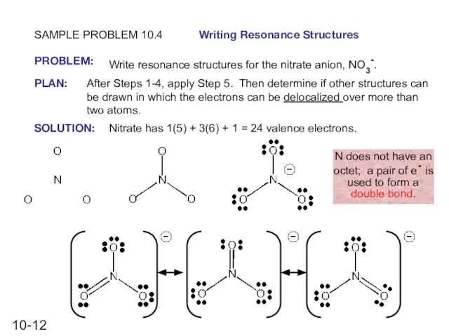 SAMPLE PROBLEM 10.4 Writing Resonance Structures PLAN: SOLUTION: PROBLEM: Write resonance