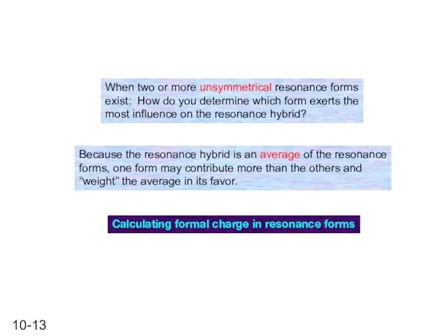 When two or more unsymmetrical resonance forms exist: How do you