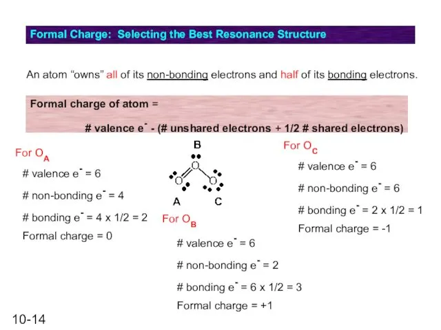 Formal Charge: Selecting the Best Resonance Structure An atom “owns” all