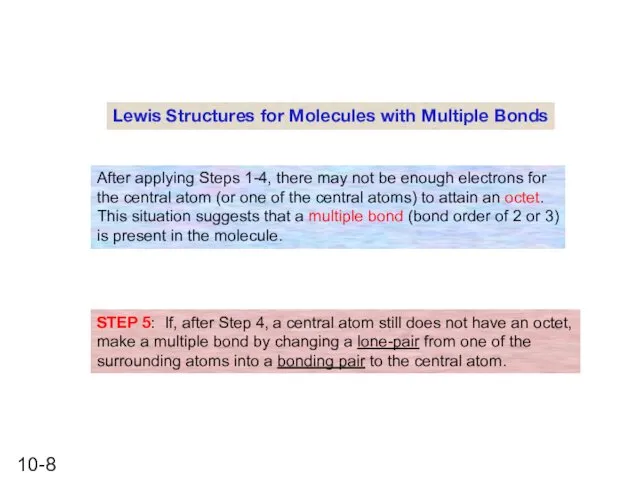 Lewis Structures for Molecules with Multiple Bonds After applying Steps 1-4,