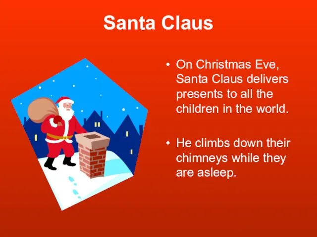 Santa Claus On Christmas Eve, Santa Claus delivers presents to all