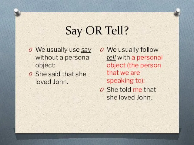 Say OR Tell? We usually use say without a personal object: