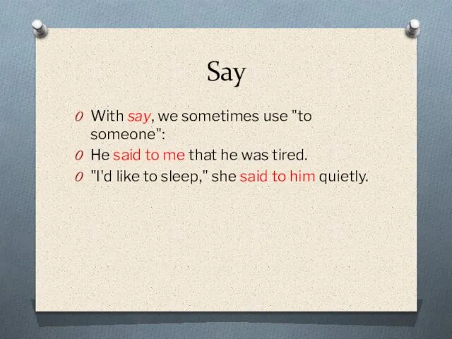 Say With say, we sometimes use "to someone": He said to