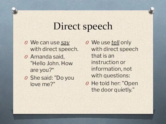 Direct speech We can use say with direct speech. Amanda said,