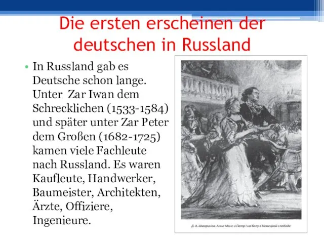 Die ersten erscheinen der deutschen in Russland In Russland gab es