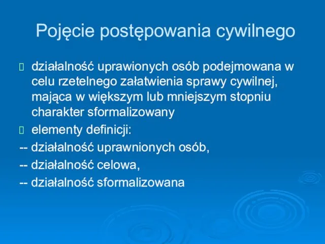 Pojęcie postępowania cywilnego działalność uprawionych osób podejmowana w celu rzetelnego załatwienia