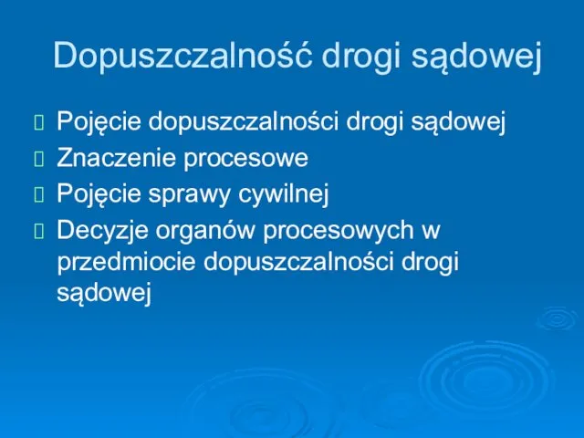 Dopuszczalność drogi sądowej Pojęcie dopuszczalności drogi sądowej Znaczenie procesowe Pojęcie sprawy