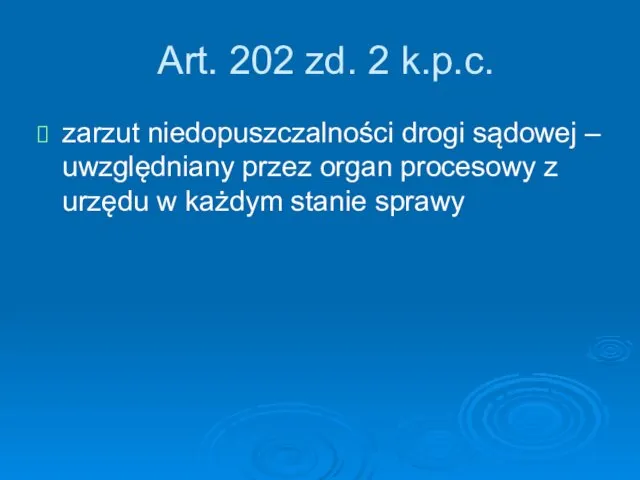 Art. 202 zd. 2 k.p.c. zarzut niedopuszczalności drogi sądowej – uwzględniany