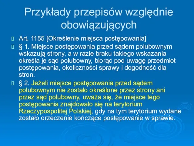 Przykłady przepisów względnie obowiązujących Art. 1155 [Określenie miejsca postępowania] § 1.