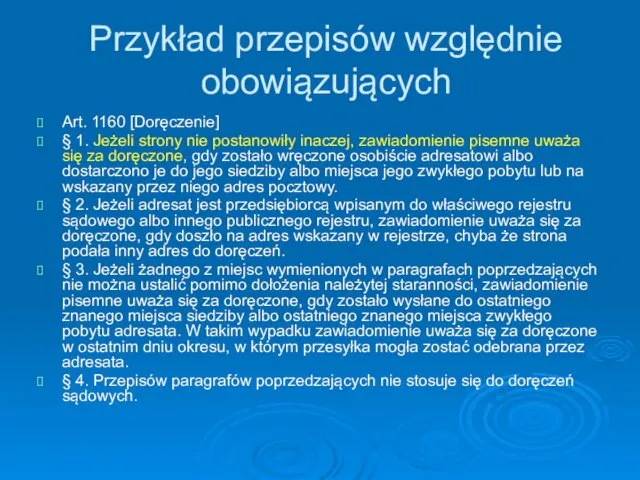 Przykład przepisów względnie obowiązujących Art. 1160 [Doręczenie] § 1. Jeżeli strony