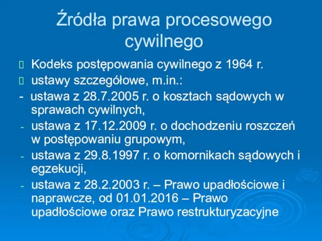 Źródła prawa procesowego cywilnego Kodeks postępowania cywilnego z 1964 r. ustawy