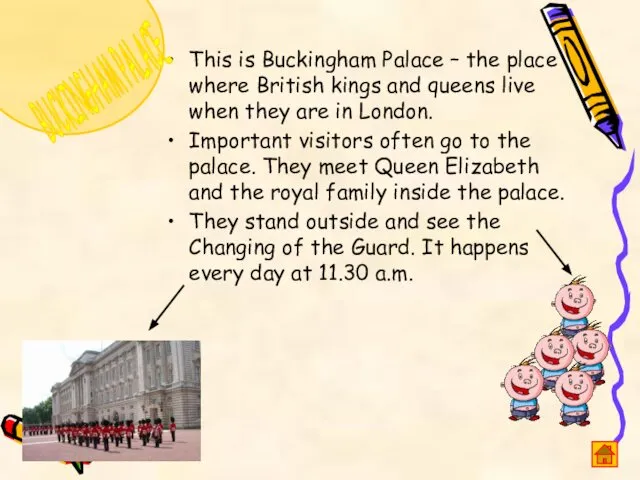 This is Buckingham Palace – the place where British kings and