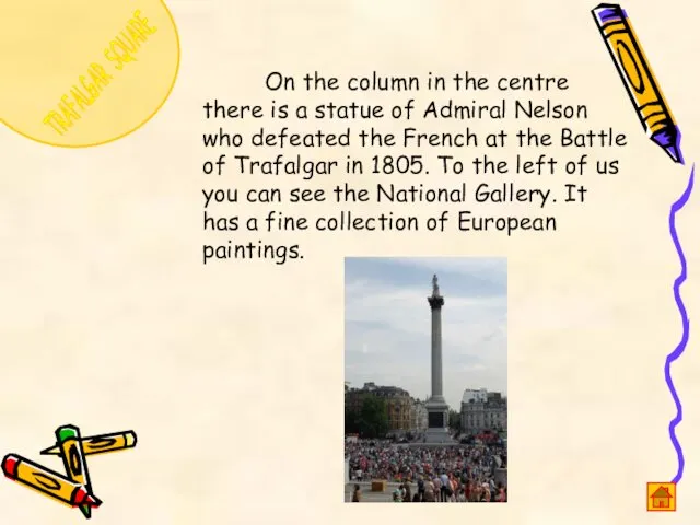 TRAFALGAR SQUARE On the column in the centre there is a