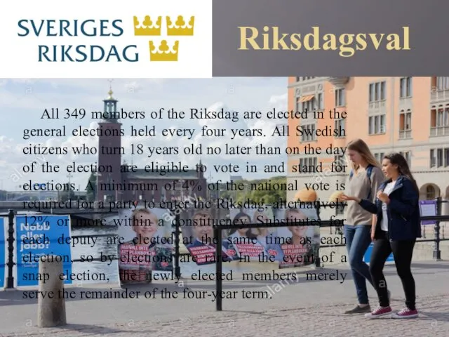 Riksdagsval All 349 members of the Riksdag are elected in the