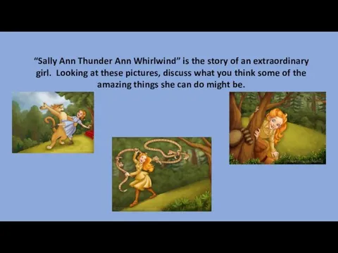 “Sally Ann Thunder Ann Whirlwind” is the story of an extraordinary