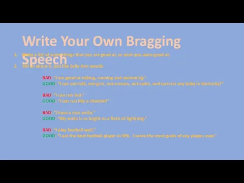 Write Your Own Bragging Speech Make a list of some things