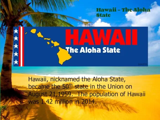 Hawaii, nicknamed the Aloha State, became the 50th state in the