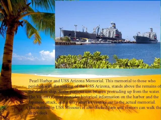 Pearl Harbor and USS Arizona Memorial. This memorial to those who