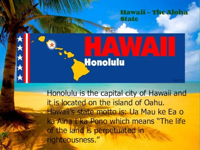 Honolulu is the capital city of Hawaii and it is located