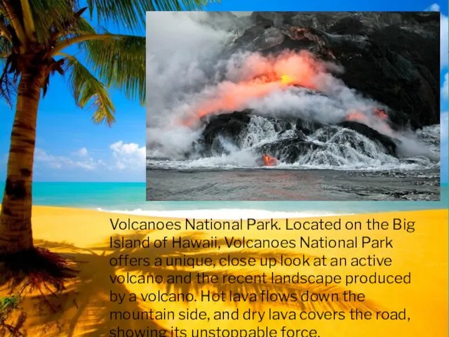 Volcanoes National Park. Located on the Big Island of Hawaii, Volcanoes