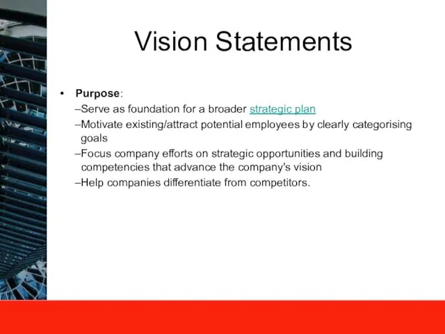 Vision Statements Purpose: Serve as foundation for a broader strategic plan