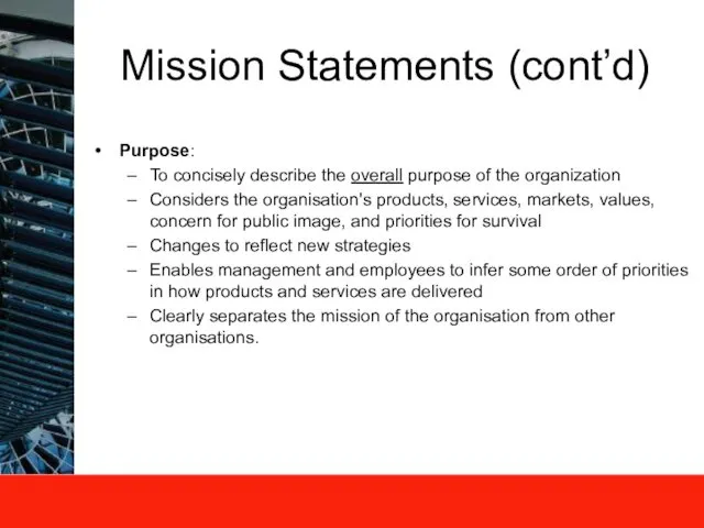 Mission Statements (cont’d) Purpose: To concisely describe the overall purpose of