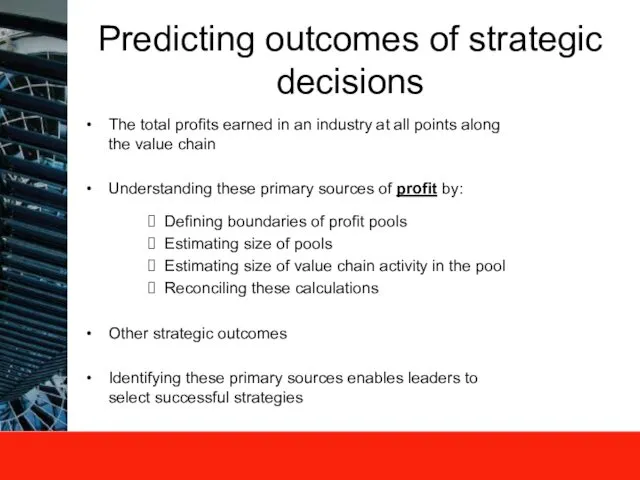 Predicting outcomes of strategic decisions The total profits earned in an